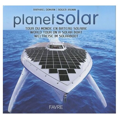 Planetsolar - Tour Du Monde En Bateau Solaire, Édition Français-Anglais-Allemand