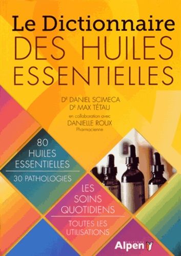 Le Dictionnaire Des Huiles Essentielles