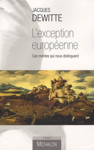 L'exception Européenne - Ces Mérites Qui Nous Distinguent