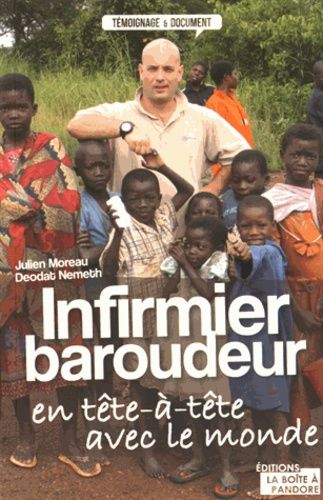 Infirmier Baroudeur - En Tête-À-Tête Avec Le Monde