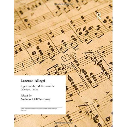 Lorenzo Allegri: Il Primo Libro Delle Musiche. . . (Venice, 1618) (Italian Instrumental Music Of The Sixteenth And Seventeenth Centuries)
