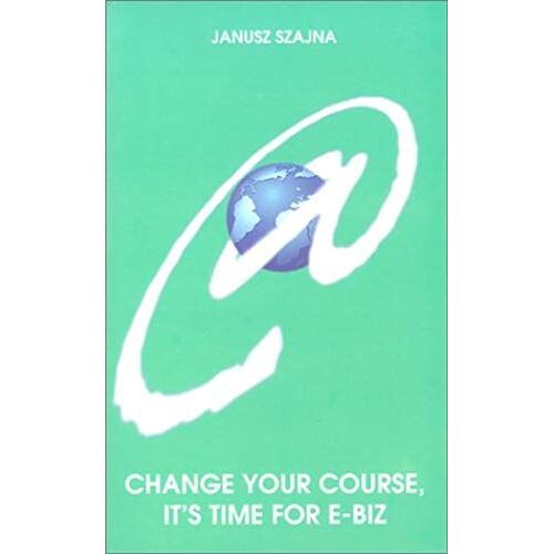 Change Your Course, It's Time For E-Biz