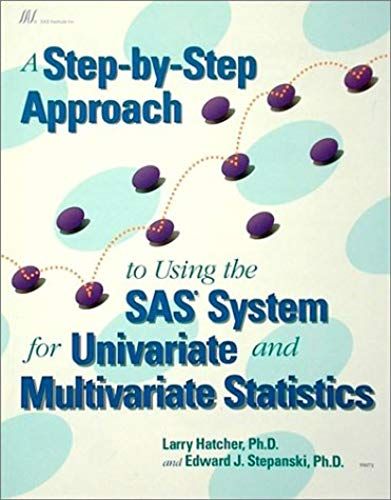 A Step-By-Step Approach To Using The Sas System For Univariate And Multivariate Statistics