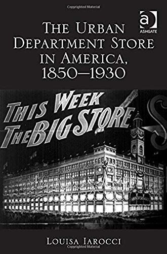 The Urban Department Store In America, 1850-1930