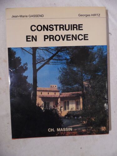 Livre Dédicacé Envoi - Georges Hirtz - Construire En Provence - Jean-Marie Gassend - Éditions Massin - 1978 - 83 Pages