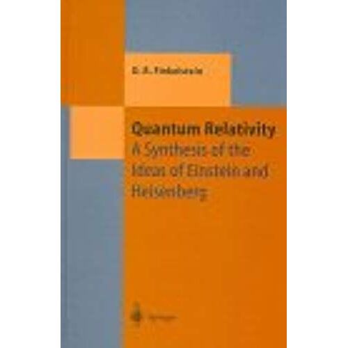 Quantum Relativity: A Synthesis Of The Ideas Of Einstein And Heisenberg