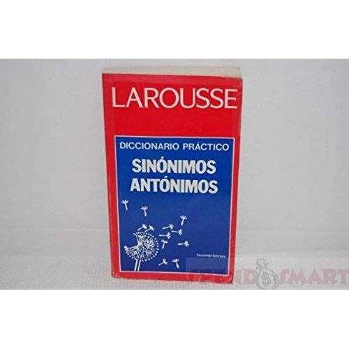 Diccionario Practico De Sinonimos Y Antonimos/ Practical Dictionary Of Synonyms And Antonyms