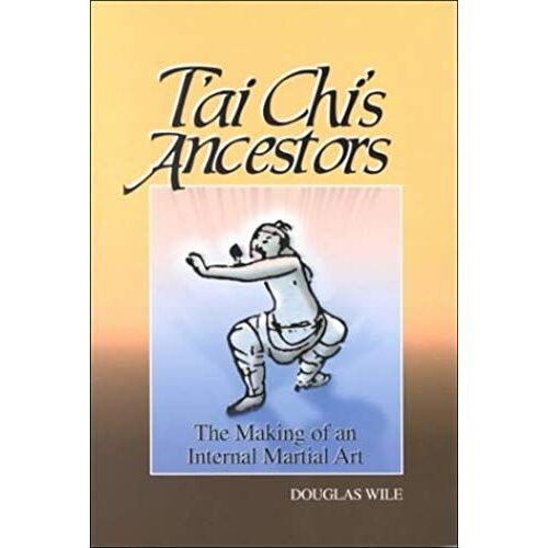 T'ai Chi's Ancestors: The Making Of An Internal Art