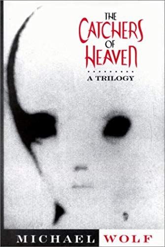 The Catchers Of Heaven: A Trilogy