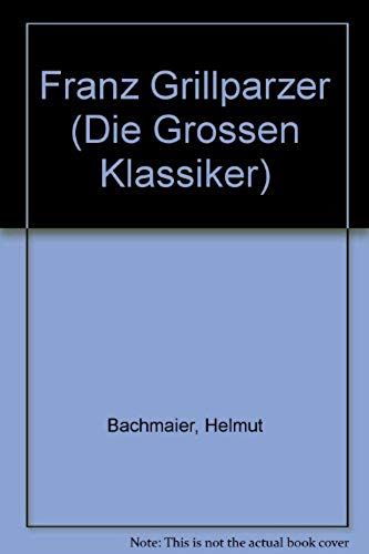 Franz Grillparzer (Die Grossen Klassiker) (German Edition)