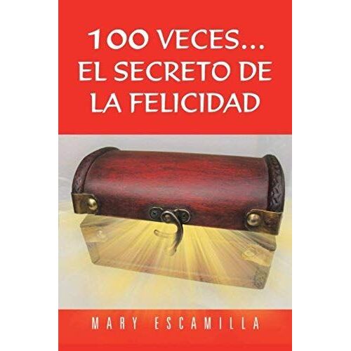 100 Veces...El Secreto De La Felicidad