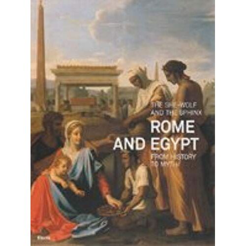 She-Wolf And The Sphinx: Rome And Egypt From History To Myth