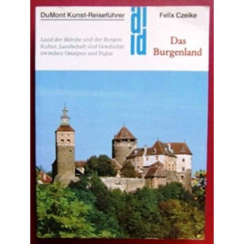 Das Burgenland: Land Der Storche Und Der Burgen : Kultur, Landschaft Und Geschichte Zwischen Ostalpen Und Pussta (Dumont Kunst-Reisefuhrer) (German Edition)