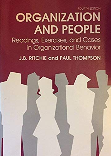 Organization And People: Readings, Exercises, And Cases In Organizational Behavior