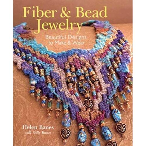 Fiber & Bead Jewelry: Beautiful Designs To Make & Wear