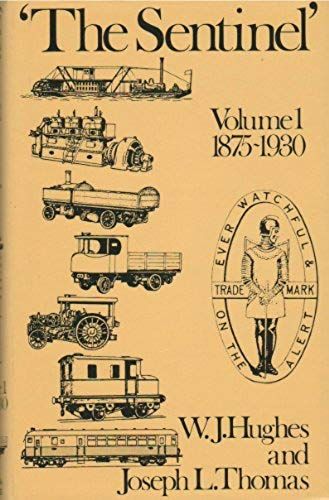 The Sentinel: 1875-1930 V. 1: History Of Alley And Maclellan And The Sentinel Wagon Works