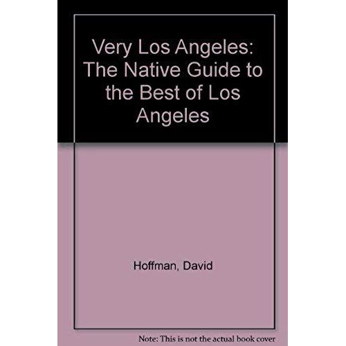 Very La: The Native's Guide To The Best Of Los Angeles