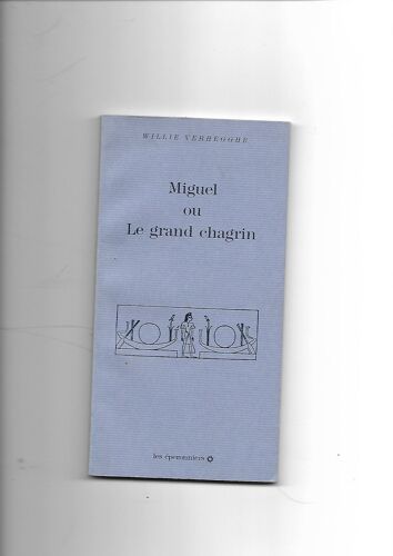 Miguel Ou Le Grand Chagrin, Poésie De Willie Verhegghe - Les Éperonniers 1990