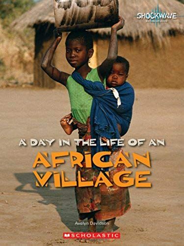 A Day In The Life Of An African Village (Shockwave: People And Communities)