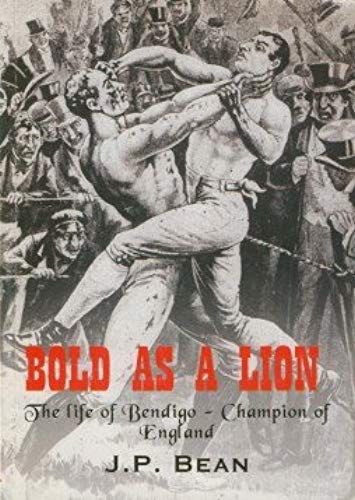 Bold As A Lion: The Life Of Bendigo, Champion Of England