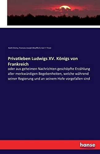 Privatleben Ludwigs Xv. Königs Von Frankreich Barth Elemy