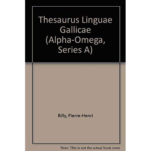 Thesaurus Linguae Gallicae (Alpha-Omega, Series A) (Latin Edition)