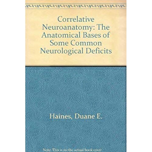 Correlative Neuroanatomy: The Anatomical Bases Of Some Common Neurological Deficits