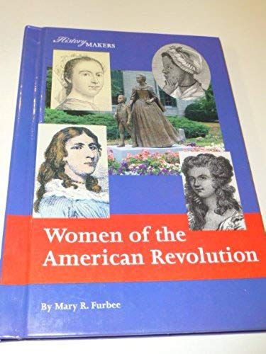 Women Of The American Revolution (History Makers Series)