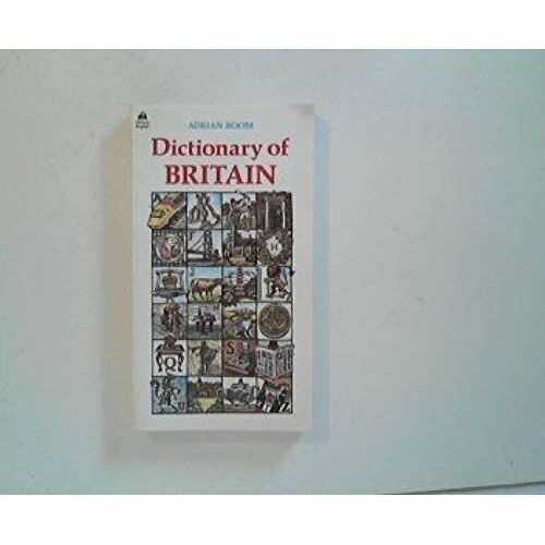 Dictionary Of Britain: An A-Z Of The British Way Of Life