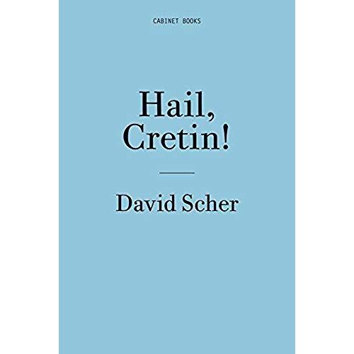 David Scher: Hail, Cretin!