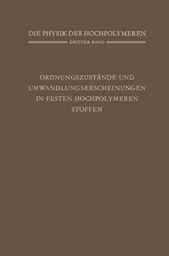 Ordnungszustände Und Umwandlungserscheinungen In Festen Hochpolymeren Stoffen (Die Physik Der Hochpolymeren) (German Edition)
