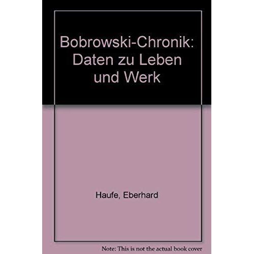 Bobrowski-Chronik: Daten Zu Leben Und Werk (German Edition)