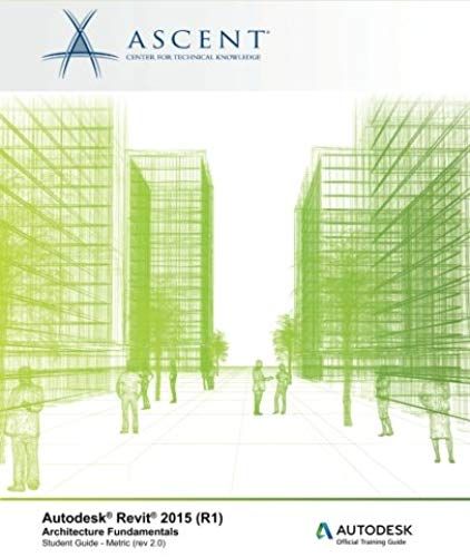 Autodesk Revit 2015 (R1): Architecture Fundamentals - Metric: Autodesk Official Training Guide (Aotg)