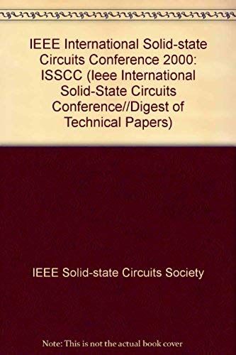Digest Of Technical Papers: 200 Ieee International Solid-State Circuits Conference, February 7, 8, And 9, 2000 (Ieee International Solid-State Circuits Conference//Digest Of Technical Papers)