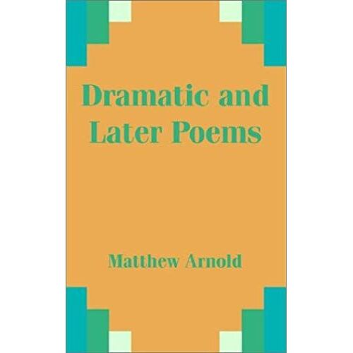 Dramatic And Later Poems