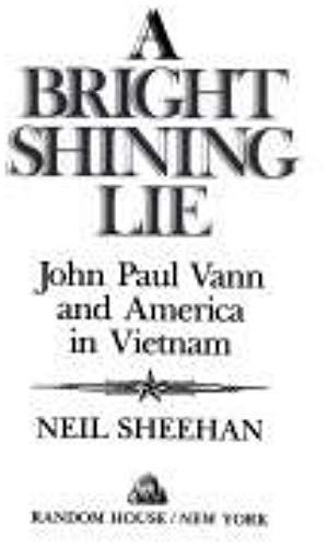 A Bright And Shining Lie: John Paul Vann And America In Vietnam