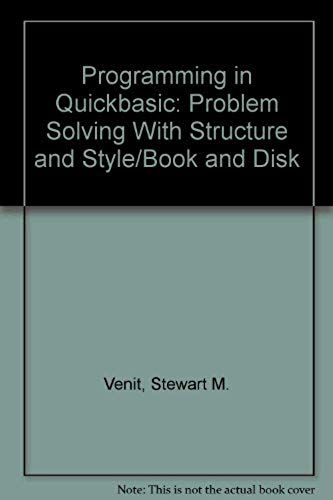 Programming In Quickbasic: Problem Solving With Structure And Style/Book And Disk