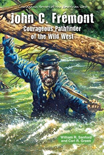 John C. Fremont: Courageous Pathfinder Of The Wild West