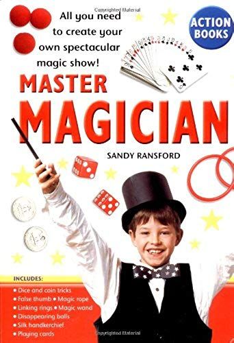 Master Magician: All You Need To Create Your Own Spectacular Magic Show (Quarto Children's Book)
