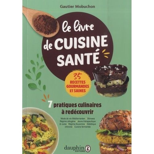 Le Livre De Cuisine Santé - 7 Pratiques Culinaires À Redécouvrir