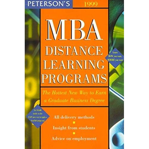 Peterson's 1999 Mba Distance Learning Programs: The Hottest New Yar To Earn A Graduate Business Degree (Peterson's Mba Distance Learning Programs)