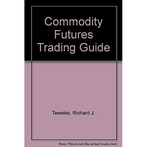 The Commodity Futures Trading Guide