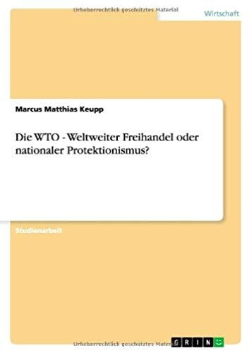 Die Wto - Weltweiter Freihandel Oder Nationaler Protektionismus?