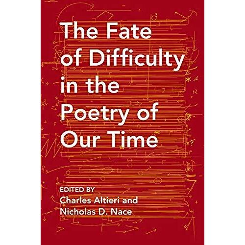 The Fate Of Difficulty In The Poetry Of Our Time