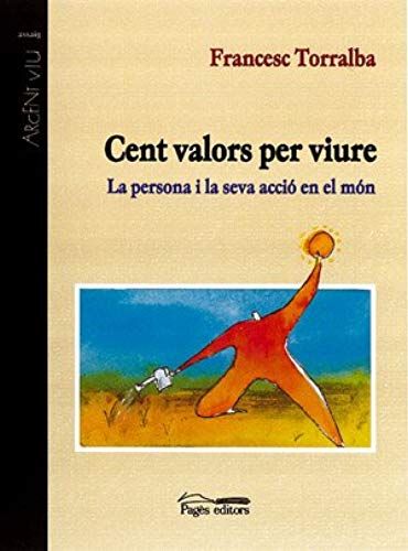 Torralba Roselló, F: Cent Valors Per Viure : La Persona I La