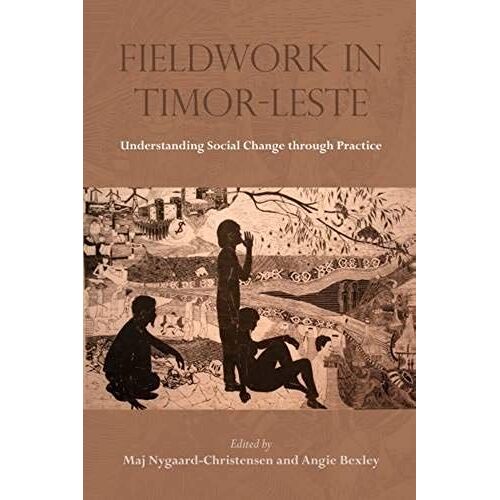 Fieldwork In Timor-Leste: Understanding Social Change Through Practice