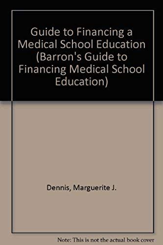 Guide To Financing A Medical School Education (Barrons Guide To Financing Medical School Education)