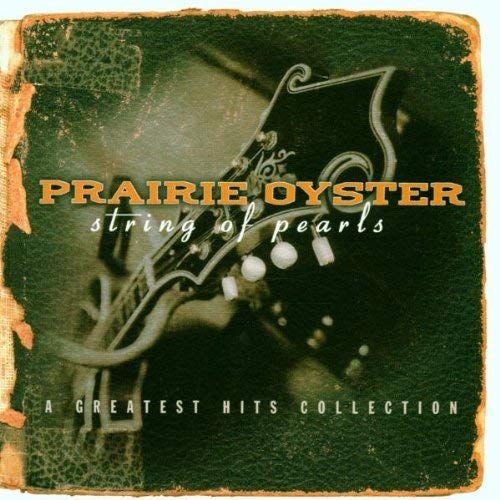 Prairie Oyster - String Of Pearls: A Greatest Hits Collection