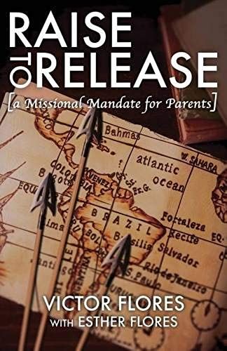 Raise To Release: A Missional Mandate For Parents