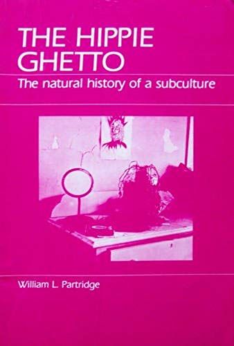 The Hippie Ghetto: The Natural History Of A Subculture